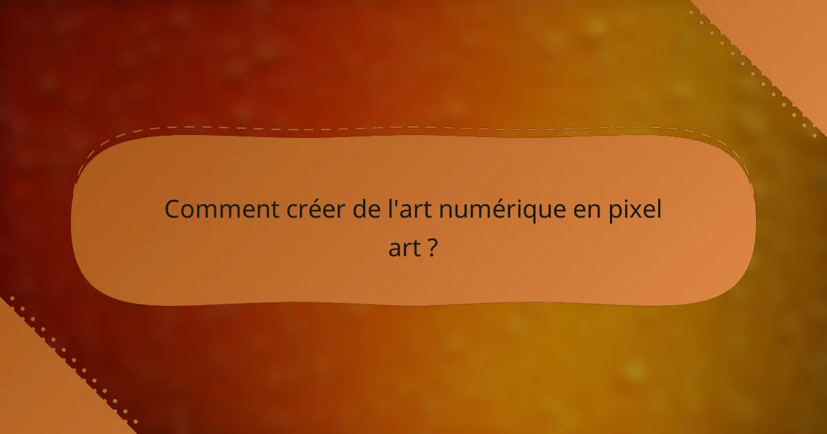 Comment créer de l'art numérique en pixel art ?