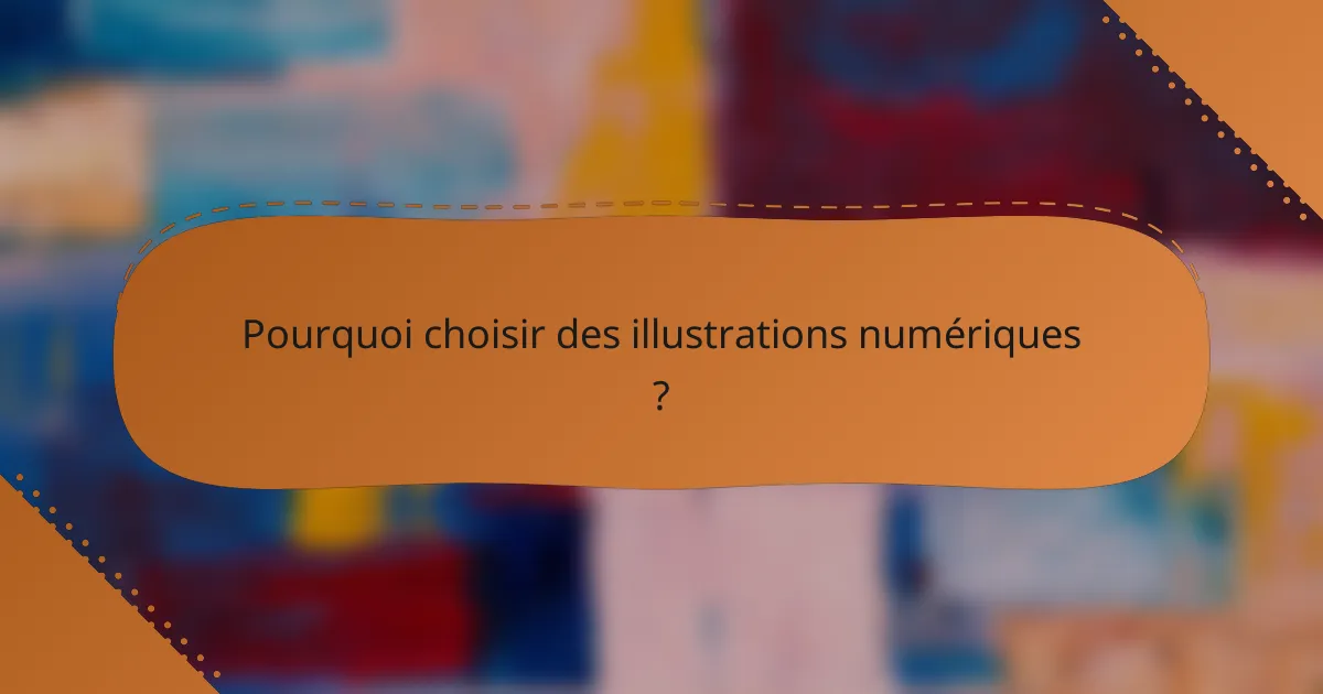 Pourquoi choisir des illustrations numériques ?
