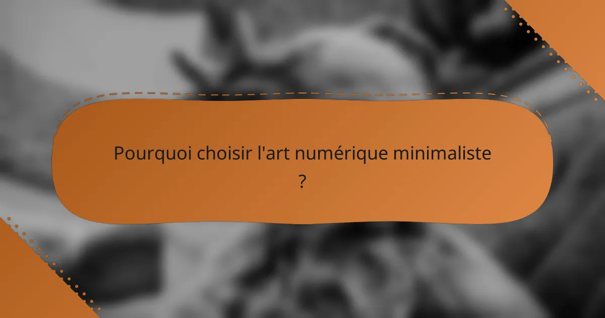 Pourquoi choisir l'art numérique minimaliste ?
