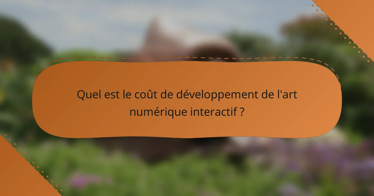 Quel est le coût de développement de l'art numérique interactif ?