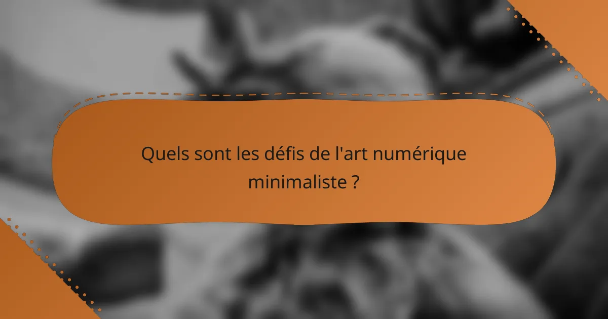 Quels sont les défis de l'art numérique minimaliste ?